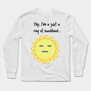 Yep, I'm a Ray of Sunshine Long Sleeve T-Shirt